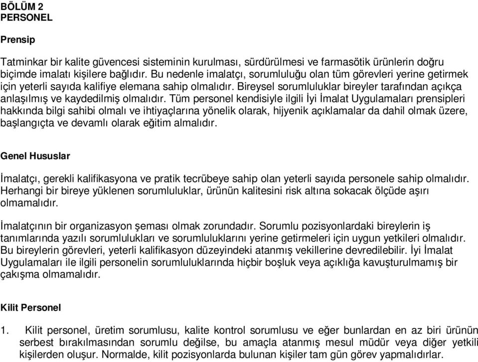 Bireysel sorumluluklar bireyler tarafından açıkça anlaşılmış ve kaydedilmiş olmalıdır.