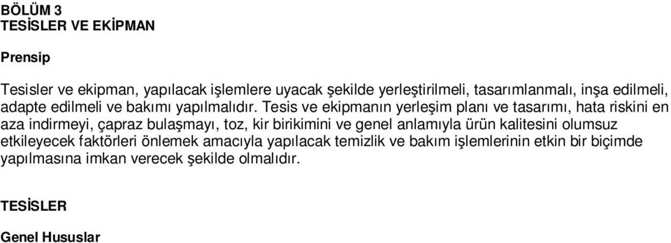 Tesis ve ekipmanın yerleşim planı ve tasarımı, hata riskini en aza indirmeyi, çapraz bulaşmayı, toz, kir birikimini ve genel