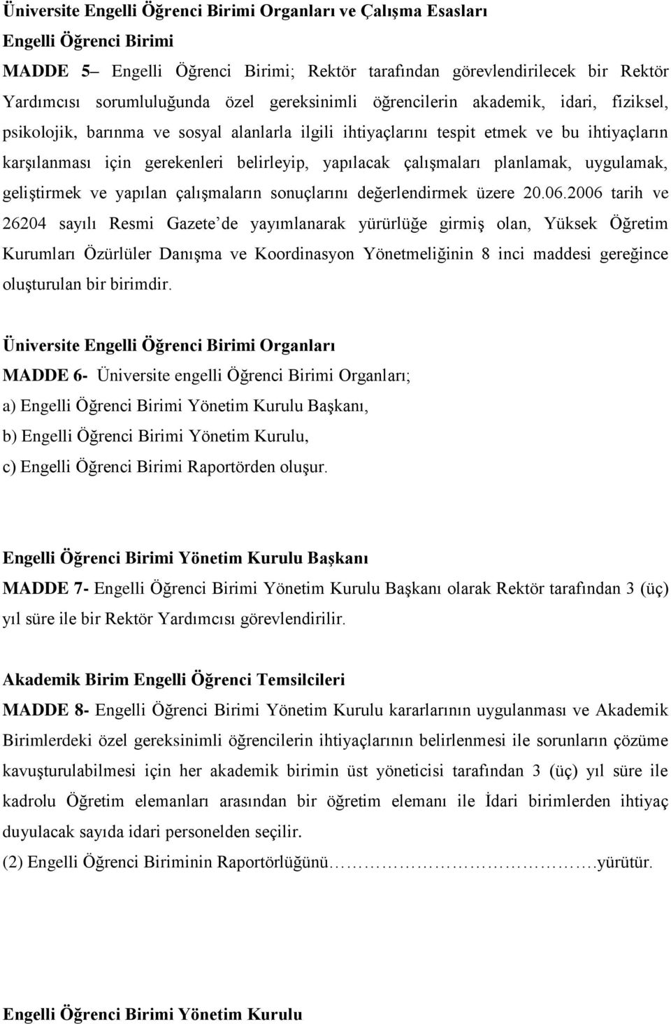 çalışmaları planlamak, uygulamak, geliştirmek ve yapılan çalışmaların sonuçlarını değerlendirmek üzere 20.06.