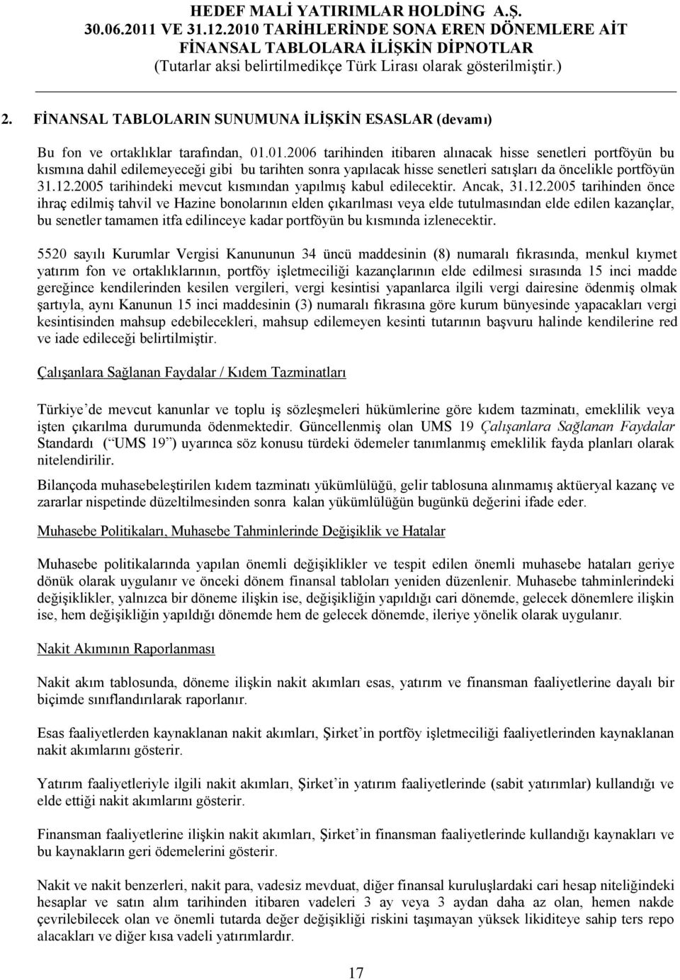 2005 tarihindeki mevcut kısmından yapılmış kabul edilecektir. Ancak, 31.12.