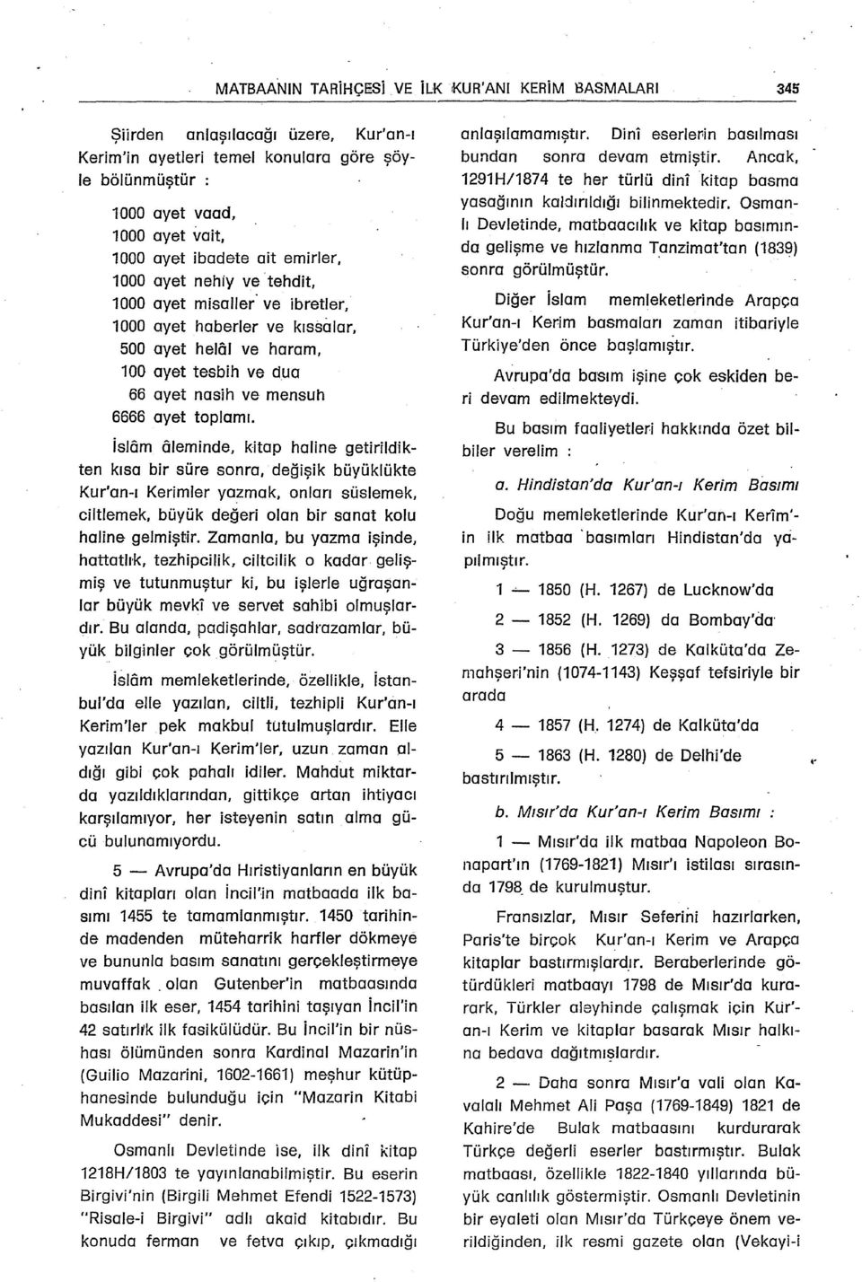 1000 ayet misaller ve ibretler, 1000 ayet haberler ve kıssalar, 500 ayet helôl ve haram, 100 ayet tesbih ve dua 66 ayet nasih ve mensuh 6666 ayet toplamı.