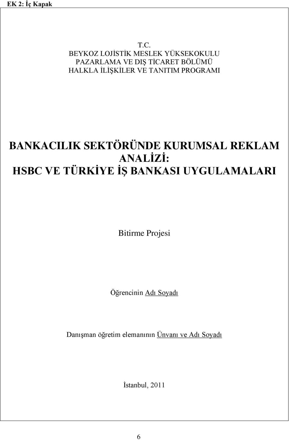 İLİŞKİLER VE TANITIM PROGRAMI BANKACILIK SEKTÖRÜNDE KURUMSAL REKLAM ANALİZİ: