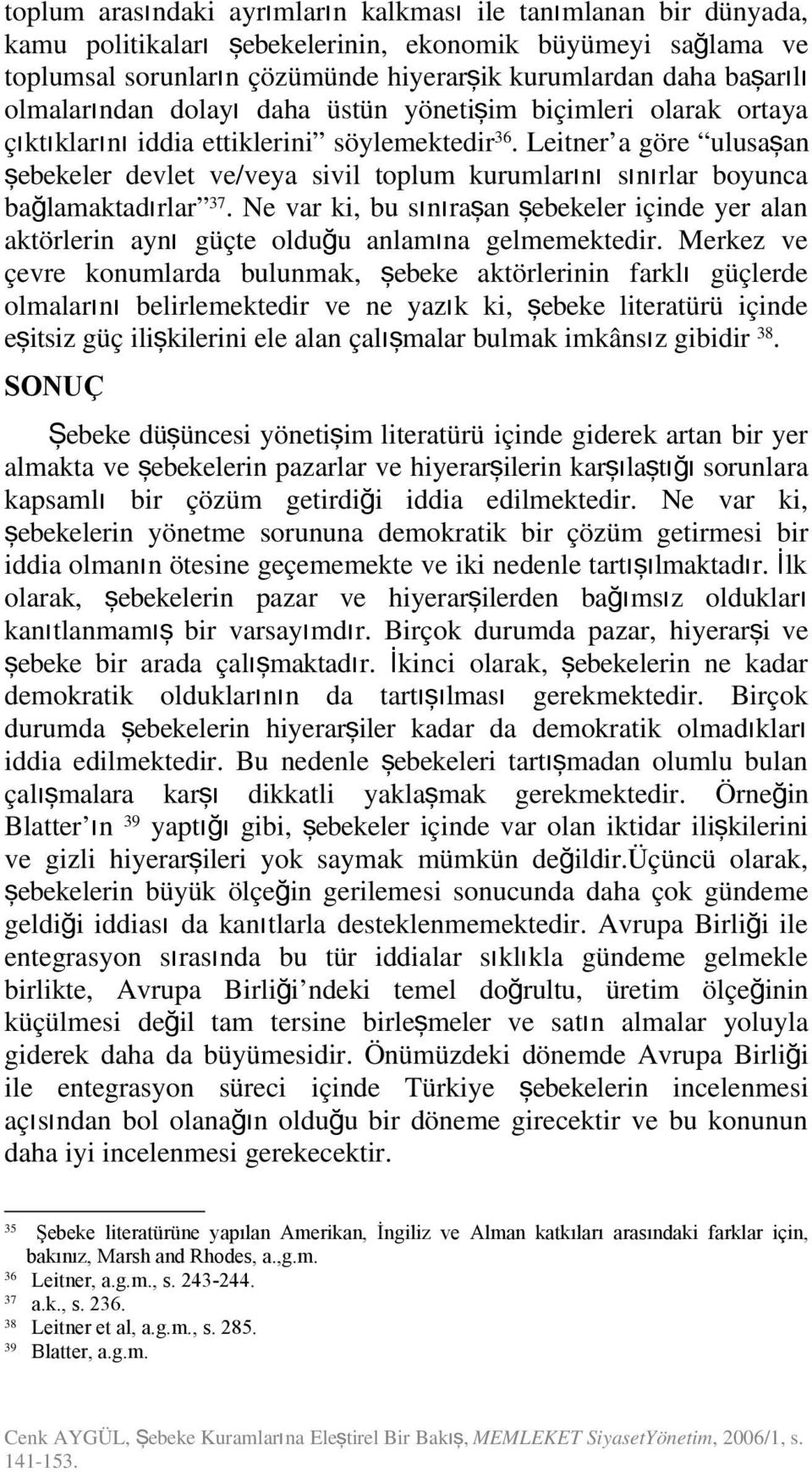 Leitner a göre ulusaş an şebekeler devlet ve/veya sivil toplum kurumların ı sını rlar boyunca 37 bağlamaktadırlar.