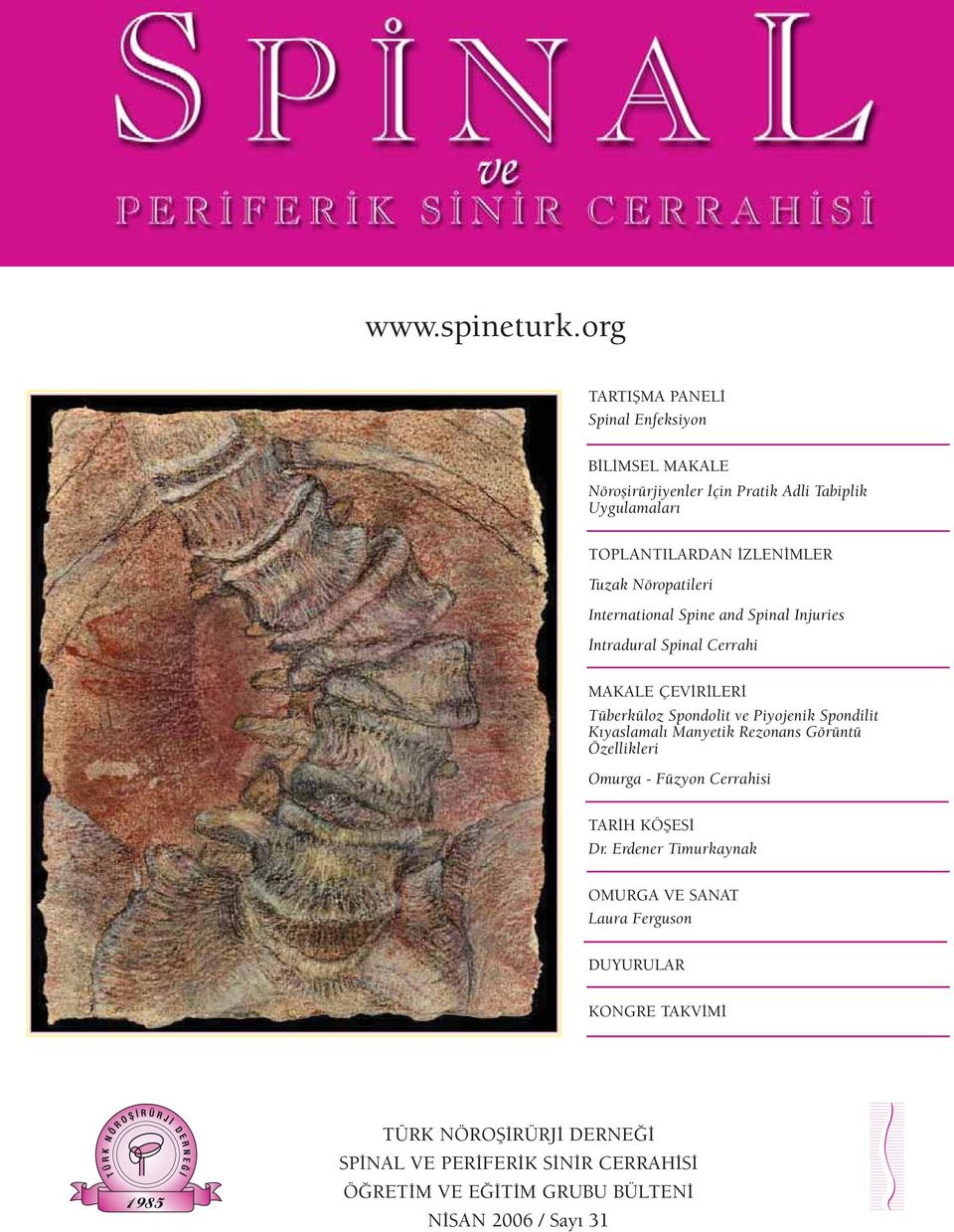 Nöropatileri International Spine and Spinal Injuries İntradural Spinal Cerrahi MAKALE ÇEVİRİLERİ Tüberküloz Spondolit ve Piyojenik Spondilit