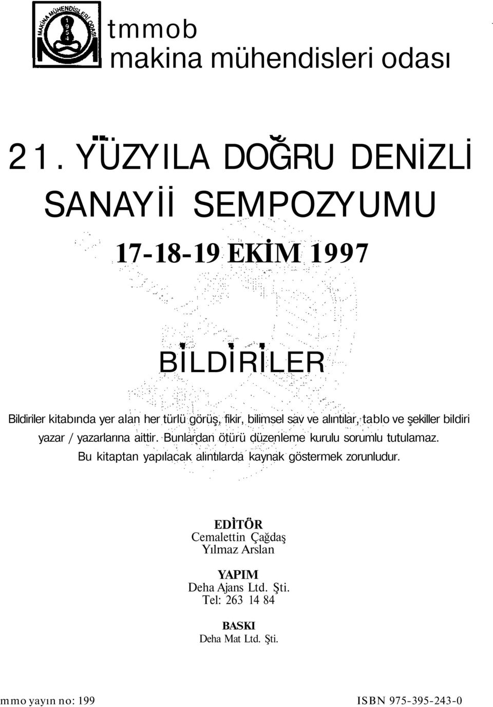 bilimsel sav ve alıntılar, tablo ve şekiller bildiri yazar / yazarlarına aittir.