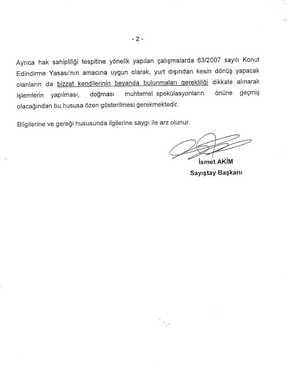 gerekliliği dikkate alınarak işlemlerin yapılması, doğması muhtemel spekülasyonların önüne geçmiş olacağından bu