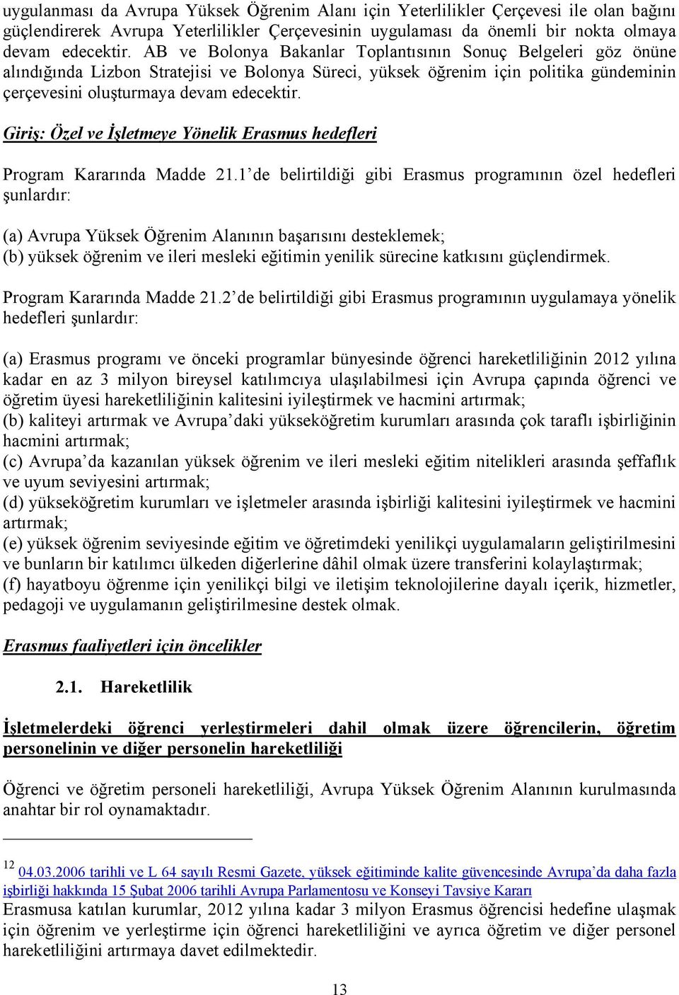 Giriş: Özel ve İşletmeye Yönelik Erasmus hedefleri Program Kararında Madde 21.