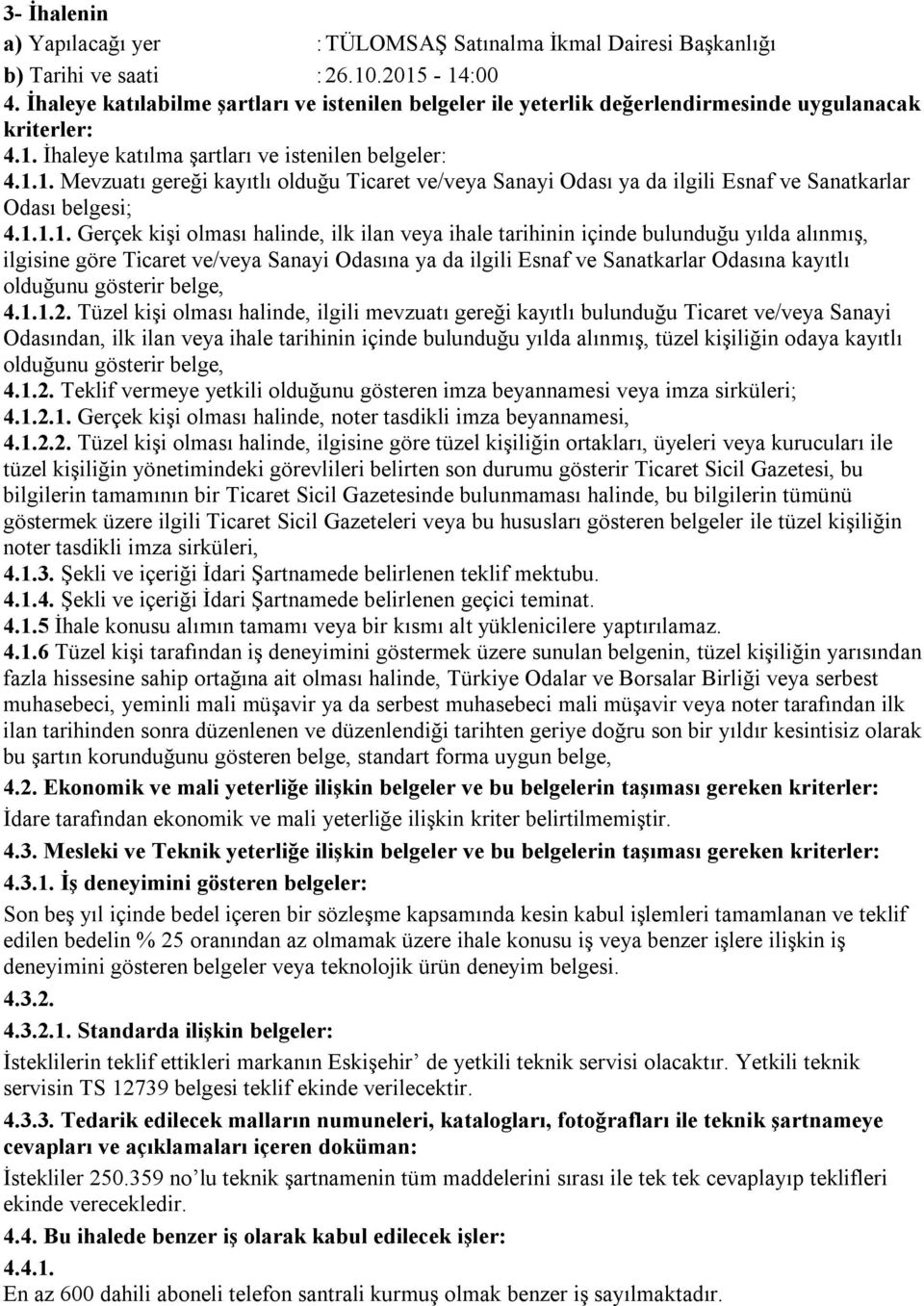 İhaleye katılma şartları ve istenilen belgeler: 4.1.