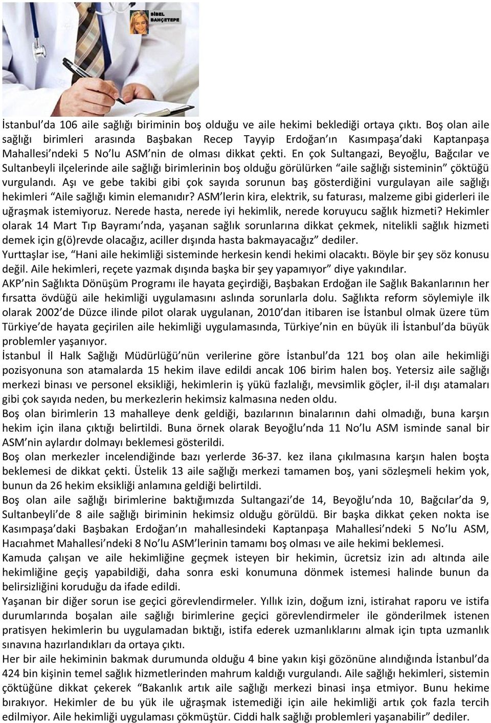 En çok Sultangazi, Beyoğlu, Bağcılar ve Sultanbeyli ilçelerinde aile sağlığı birimlerinin boş olduğu görülürken aile sağlığı sisteminin çöktüğü vurgulandı.