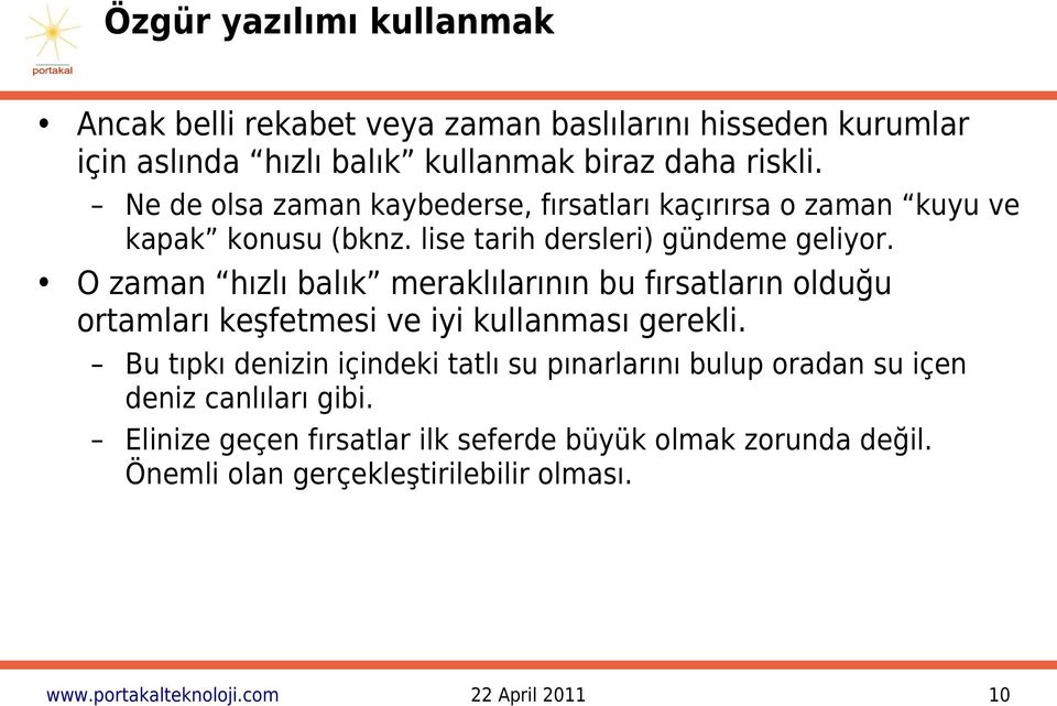 O zaman hızlı balık meraklılarının bu fırsatların olduğu ortamları keşfetmesi ve iyi kullanması gerekli.