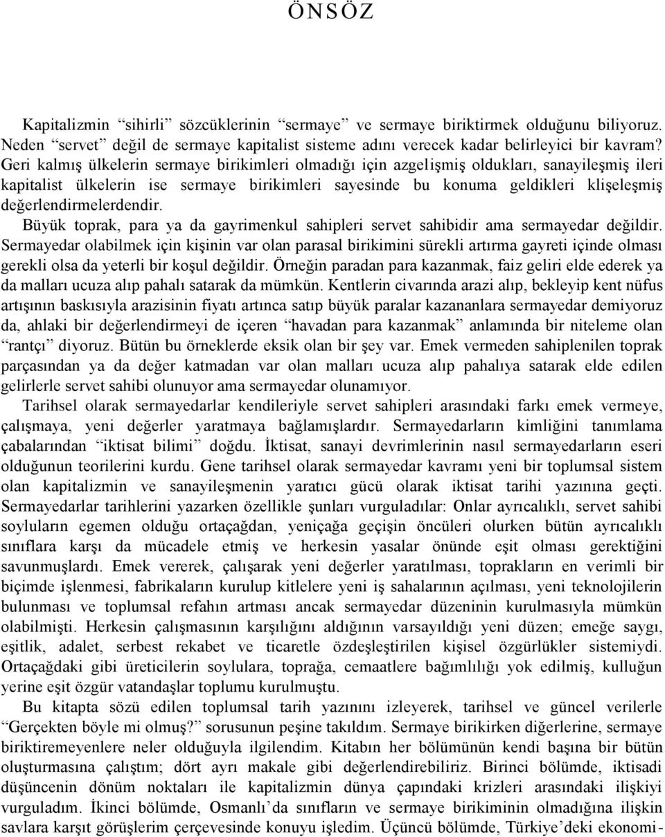 değerlendirmelerdendir. Büyük toprak, para ya da gayrimenkul sahipleri servet sahibidir ama sermayedar değildir.