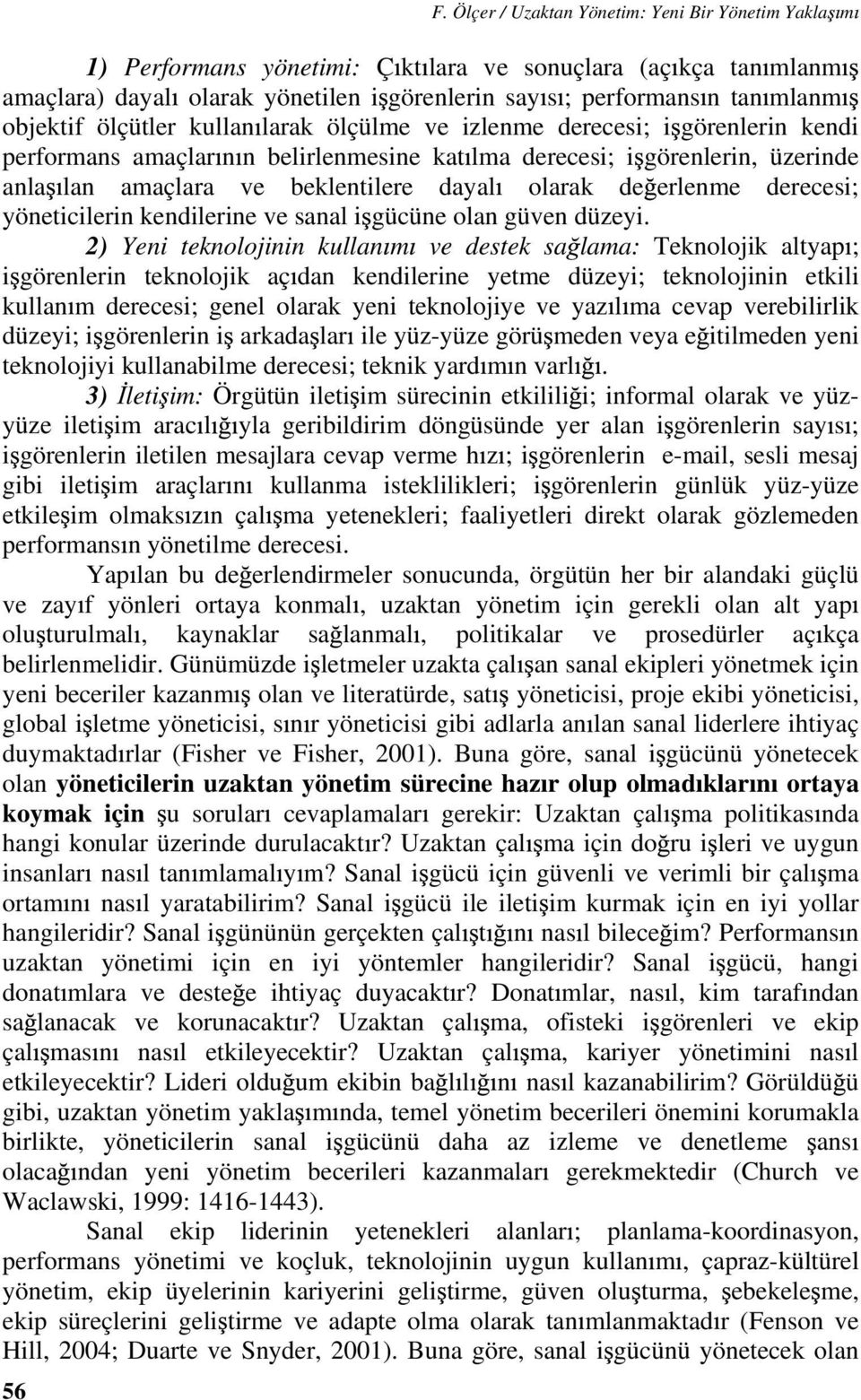 olarak de erlenme derecesi; yöneticilerin kendilerine ve sanal i gücüne olan güven düzeyi.