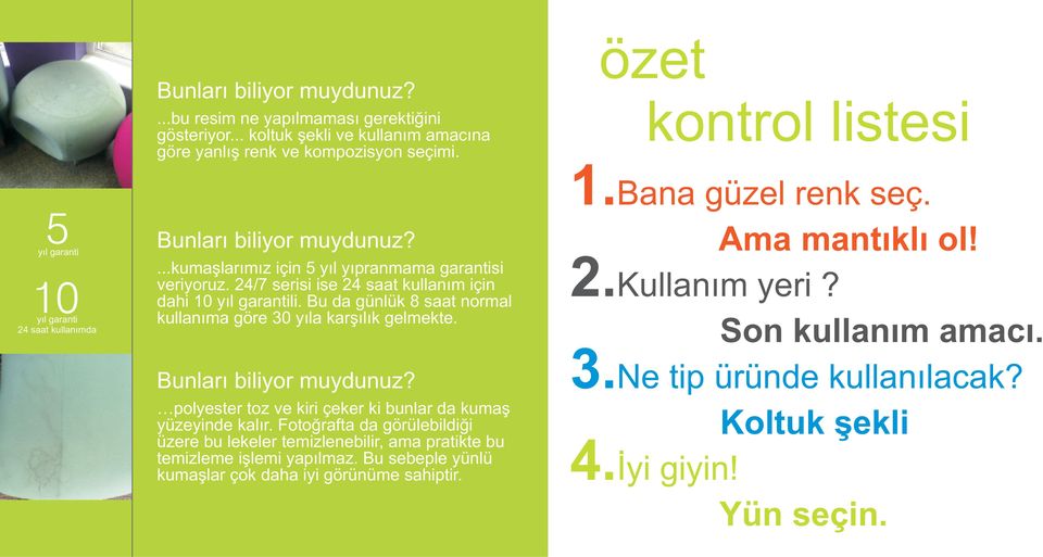 24/7 serisi ise 24 saat kullaným için dahi 10 yýl garantili. Bu da günlük 8 saat normal kullanýma göre 30 yýla karþýlýk gelmekte. Bunlarý biliyor muydunuz?