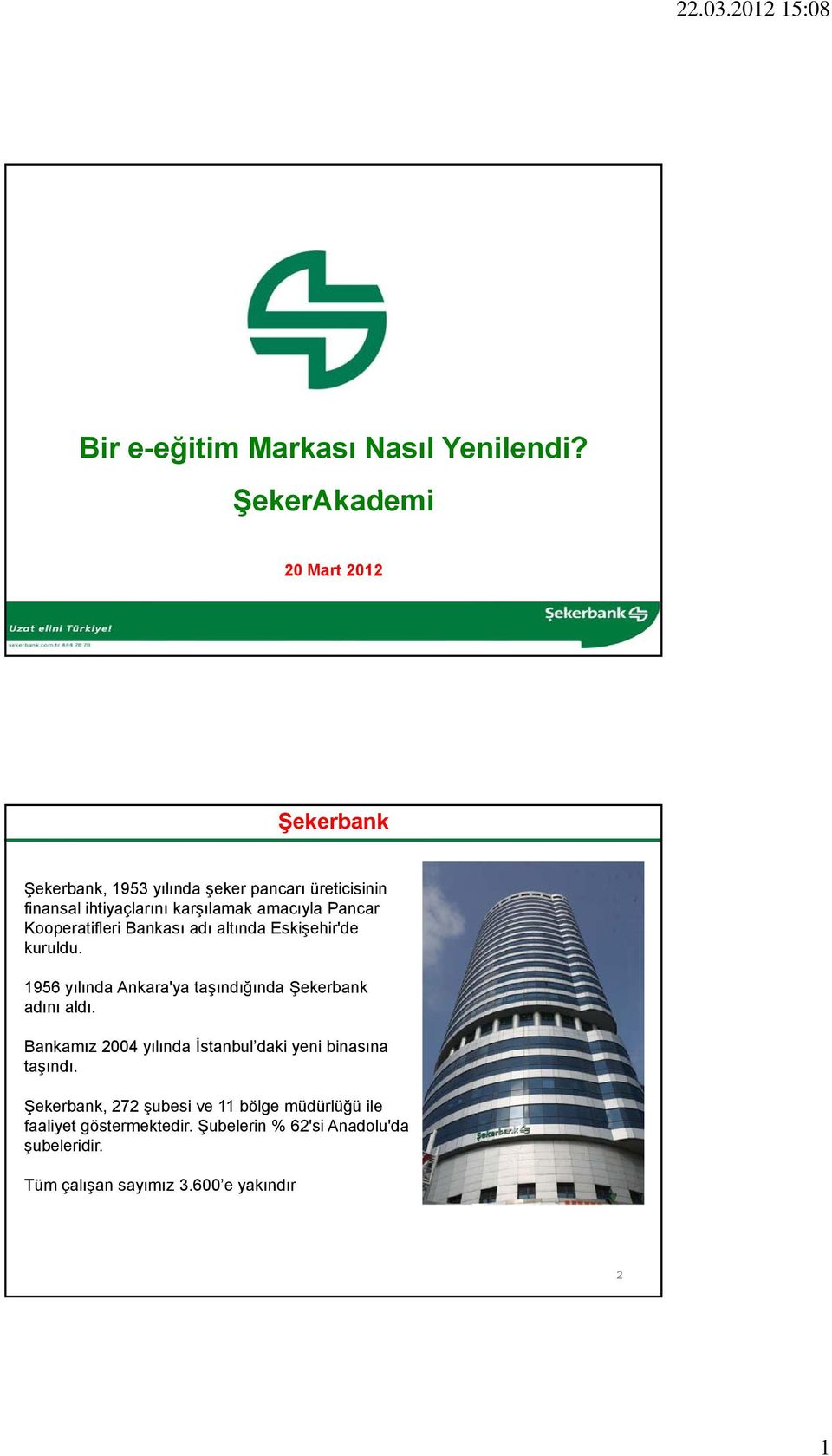 amacıyla Pancar Kooperatifleri Bankası adı altında Eskişehir'de kuruldu.