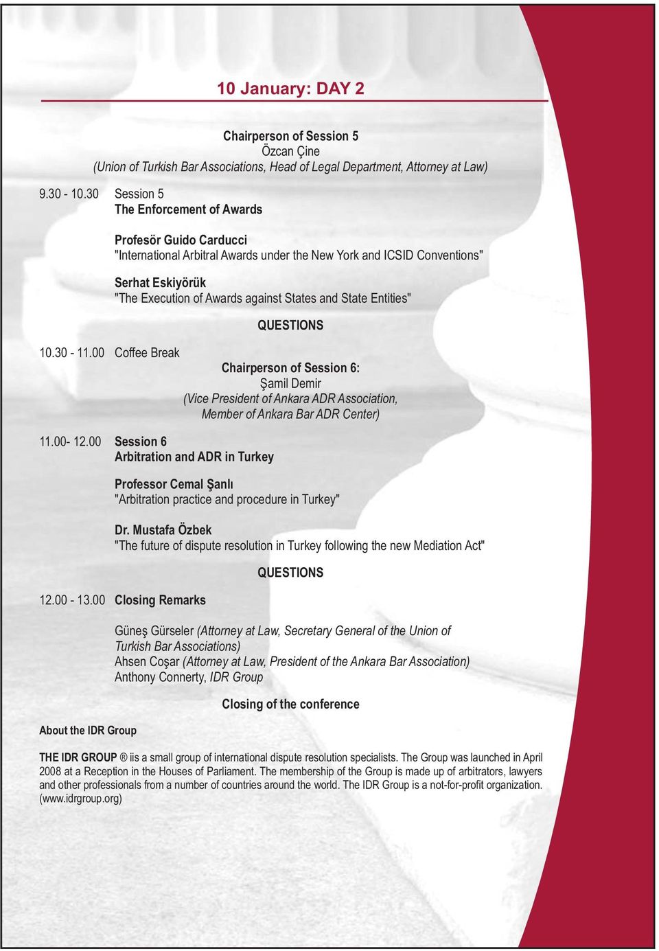 State Entities" 10.30-11.00 Coffee Break Chairperson of Session 6: Þamil Demir (Vice President of Ankara ADR Association, Member of Ankara Bar ADR Center) 11.00-12.