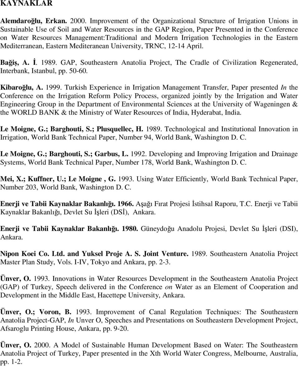 Management:Traditional and Modern Irrigation Technologies in the Eastern Mediterranean, Eastern Mediteranean University, TRNC, 12-14 April. Bağiş, A. İ. 1989.