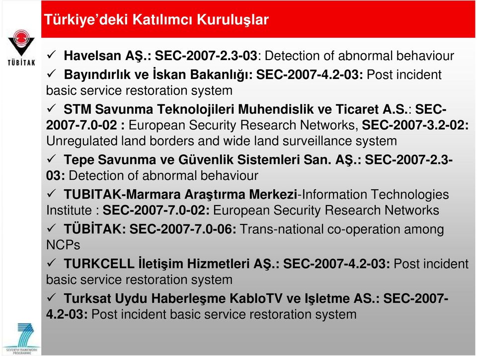 2-02: Unregulated land borders and wide land surveillance system Tepe Savunma ve Güvenlik Sistemleri San. AŞ.: SEC-2007-2.