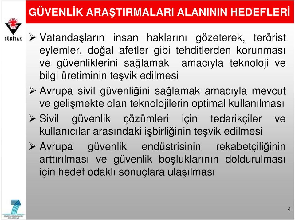 ve gelişmekte olan teknolojilerin optimal kullanılması Sivil güvenlik çözümleri için tedarikçiler ve kullanıcılar arasındaki işbirliğinin