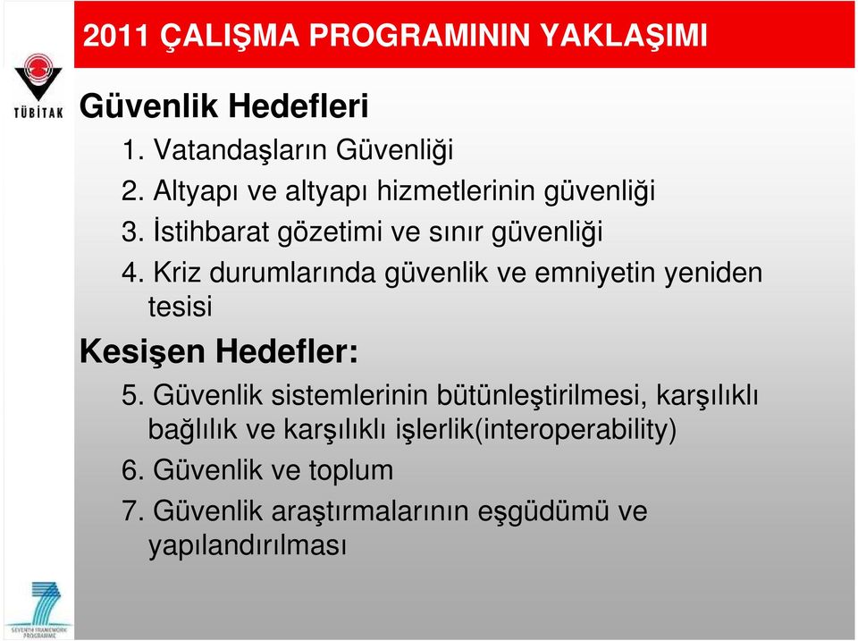 Kriz durumlarında güvenlik ve emniyetin yeniden tesisi Kesişen Hedefler: 5.