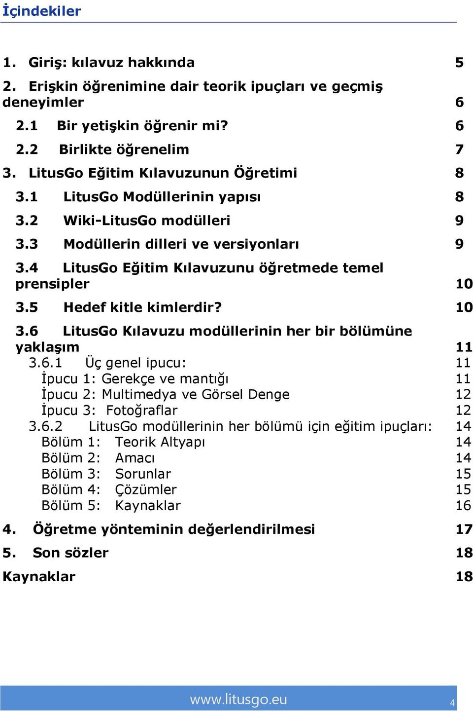 4 LitusGo Eğitim Kılavuzunu öğretmede temel prensipler 10 3.5 Hedef kitle kimlerdir? 10 3.6 