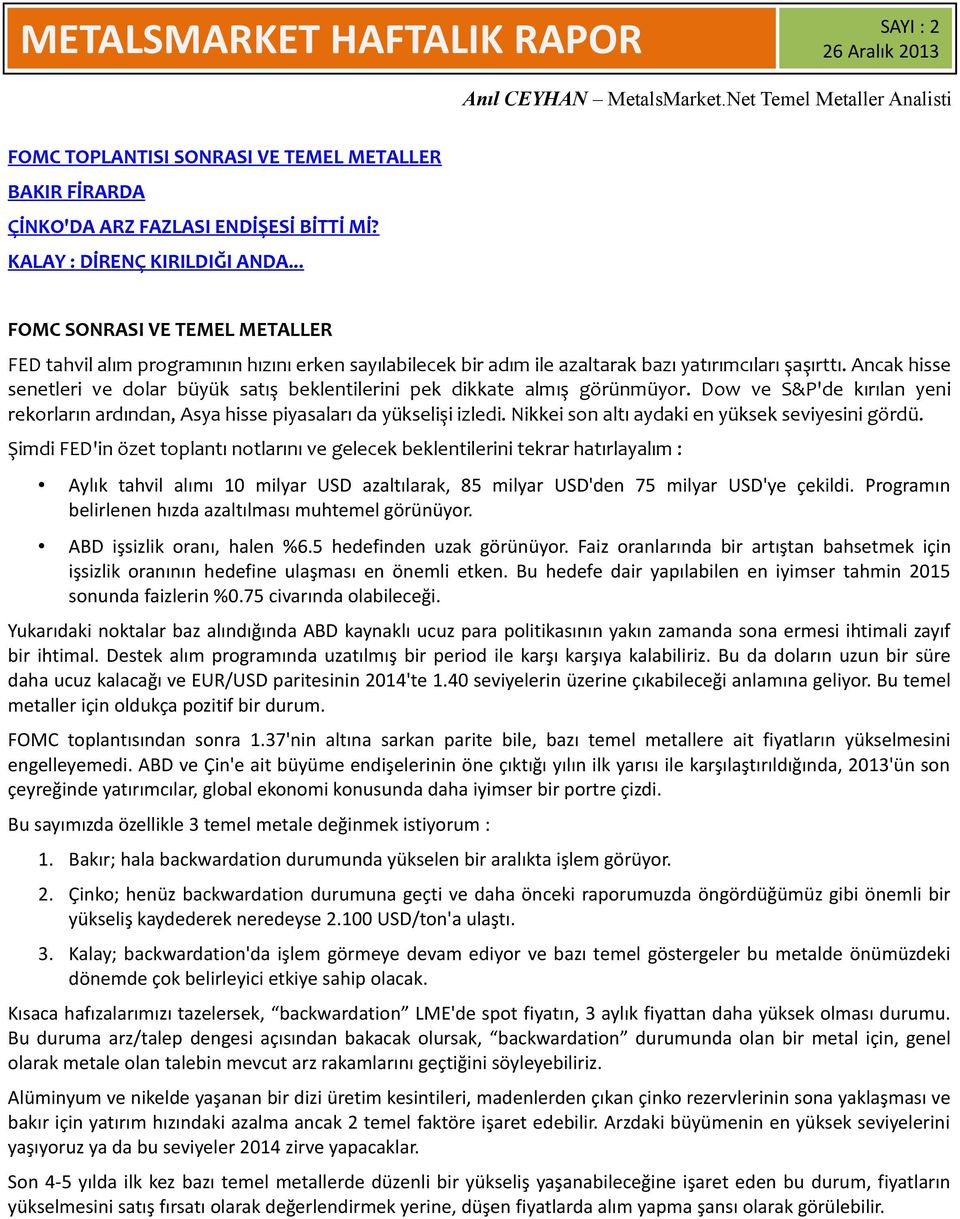 Ancak hisse senetleri ve dolar büyük satış beklentilerini pek dikkate almış görünmüyor. Dow ve S&P'de kırılan yeni rekorların ardından, Asya hisse piyasaları da yükselişi izledi.