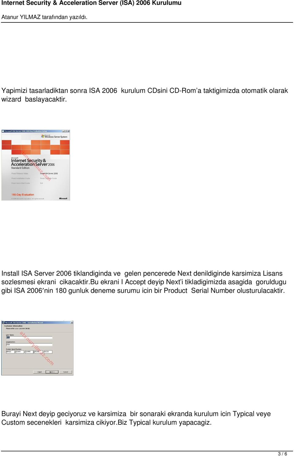 bu ekrani I Accept deyip Next i tikladigimizda asagida goruldugu gibi ISA 2006 nin 180 gunluk deneme surumu icin bir Product Serial