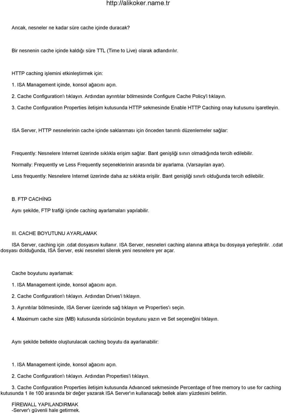 Cache Configuration Properties iletiģim kutusunda HTTP sekmesinde Enable HTTP Caching onay kutusunu iģaretleyin.