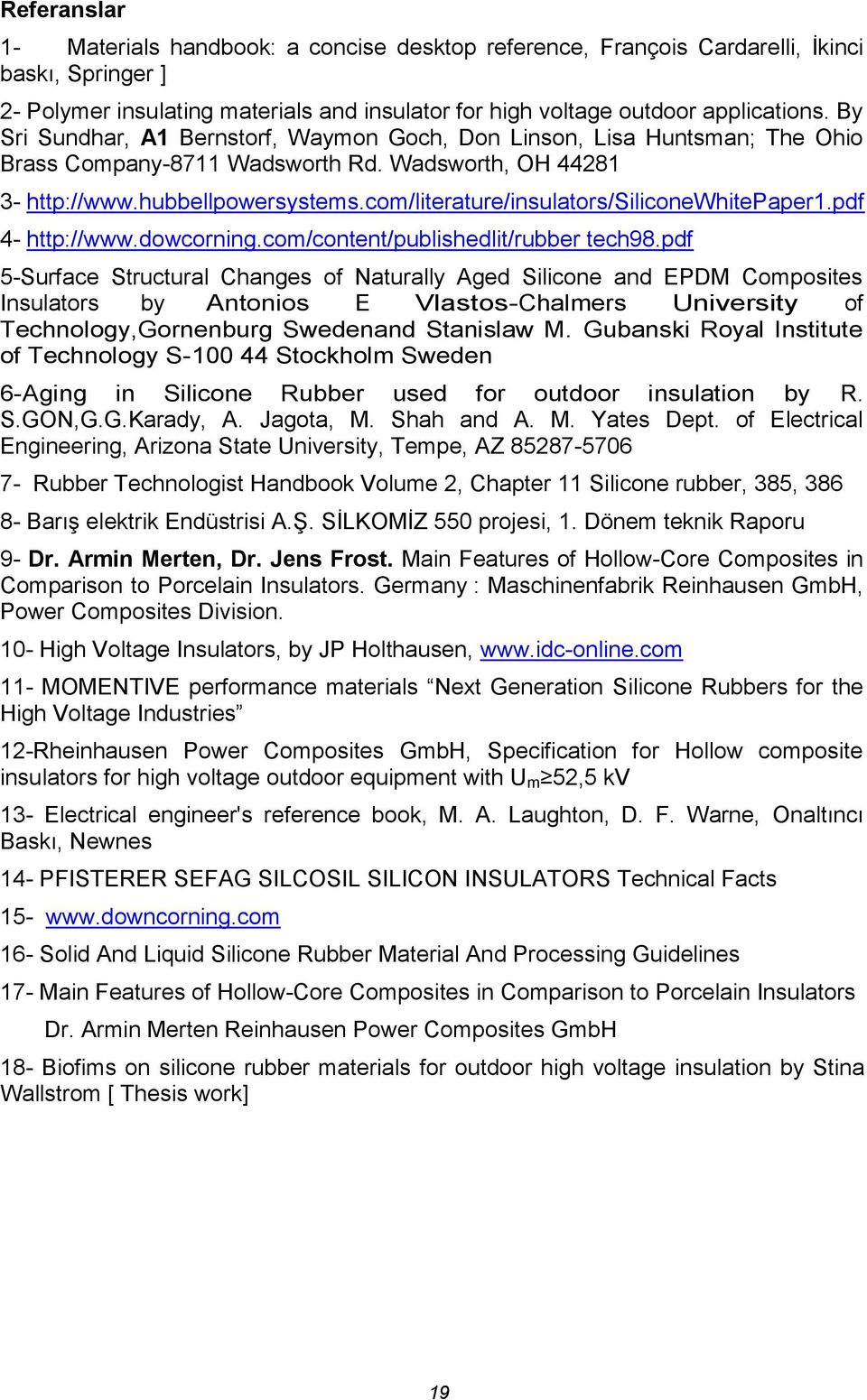 com/literature/insulators/siliconewhitepaper1.pdf 4- http://www.dowcorning.com/content/publishedlit/rubber tech98.