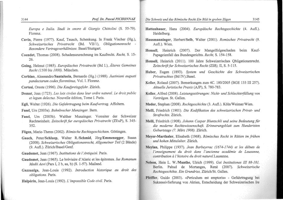 Corbino, Alessandro/Santalucia, Bernardo (1988). Justiniani augusti nant:l ~ct lrum codexjlorentinus, Vol. I. Florenz. et Oreste (1996). Die Jean (1723). Les Walter (1926).