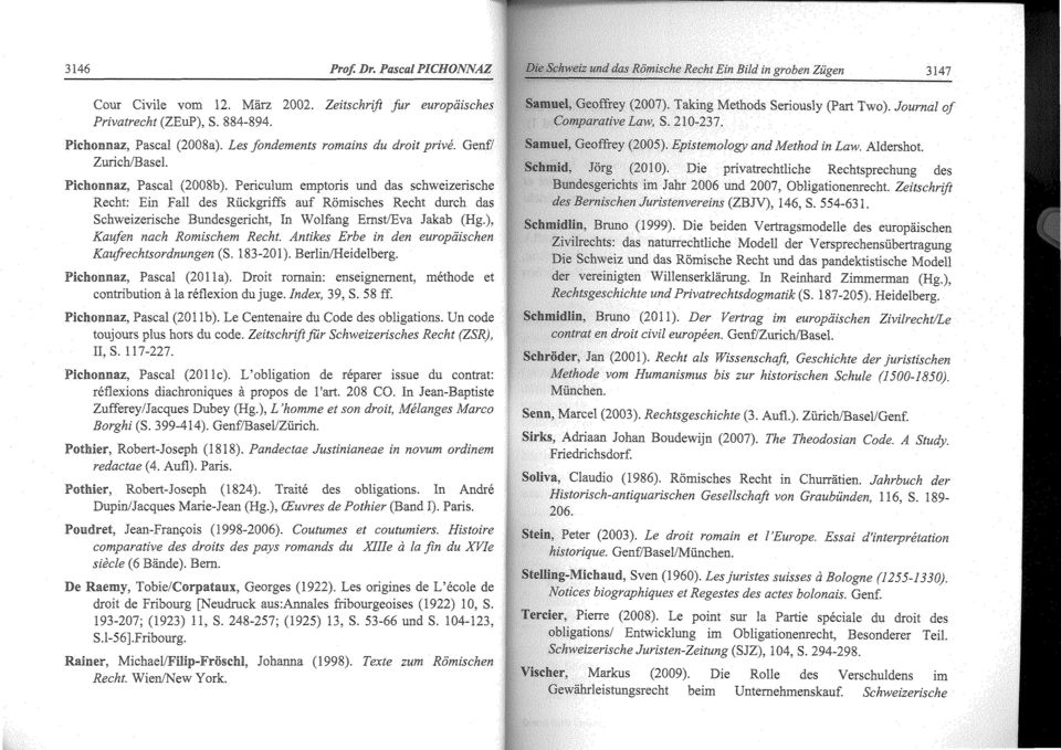 Erbe in den europi:iischen Kaufrechtsordnungen (S. 183-20 l ). Berlin/Heidelberg. Pascal (201 la). rornain: enseignernent, et contribution a la reflexion juge. 39, S.