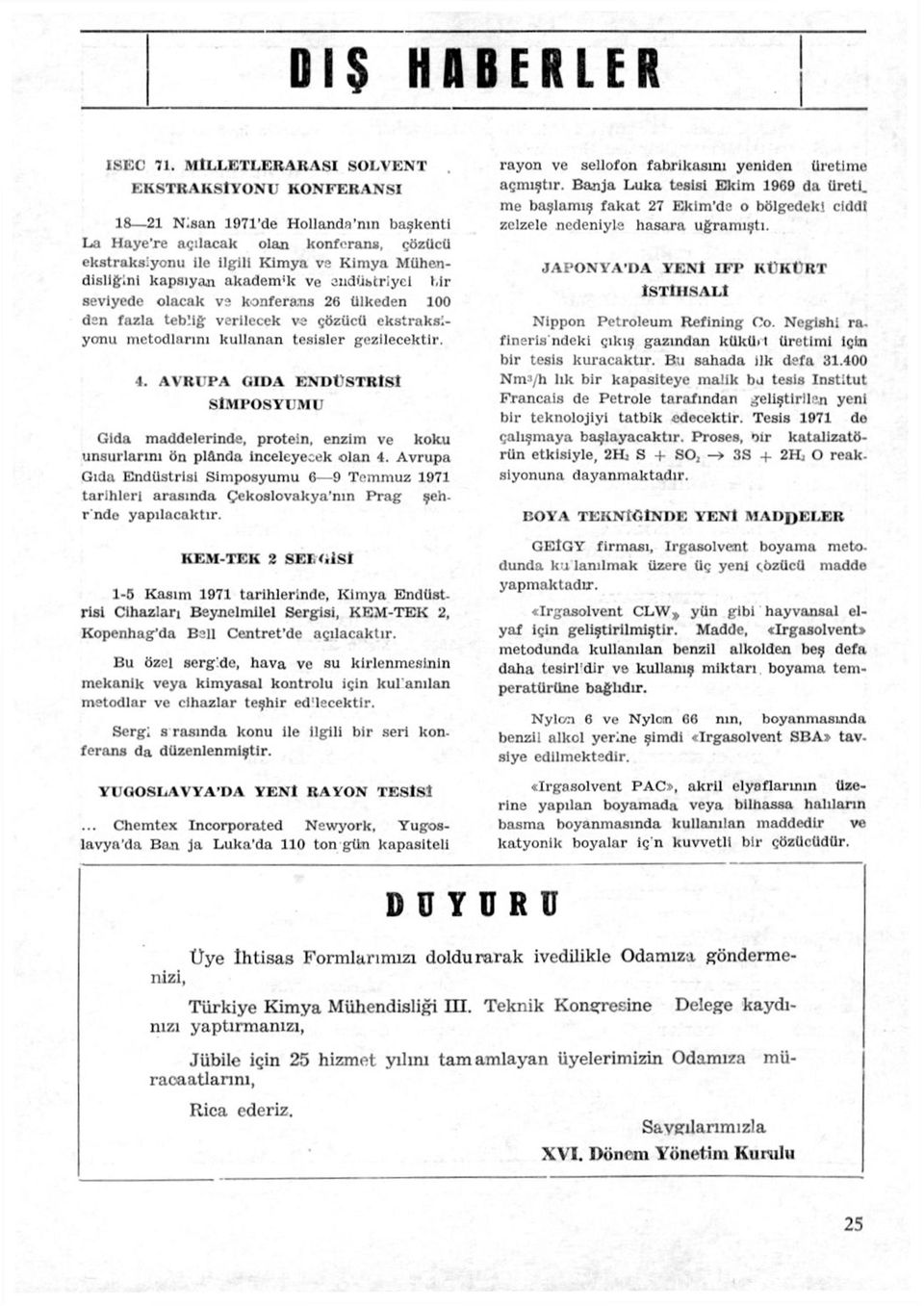 akadenvk ve endüstriyel Lir seviyede olacak vs konferans 26 ülkeden 100 den fazla tebliğ verilecek ve çözücü ekstraksiyonu metodlannı kullanan tesisler gezilecektir. 4.