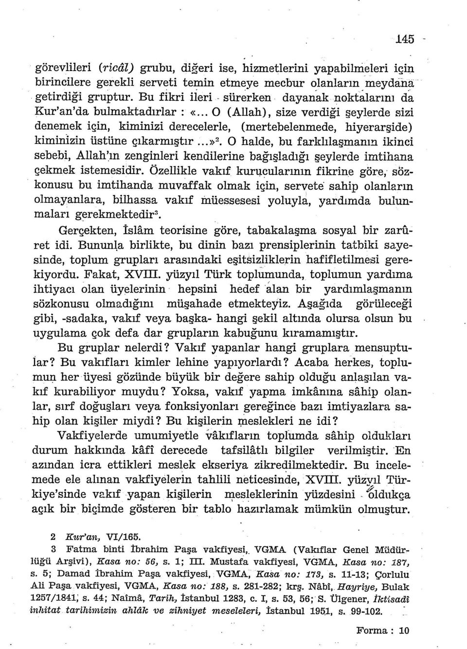 .. O (Allah), size verdiği şeylerde sizi denemek için, kiminizi derecelerle, (mertebelenmede, hiyerarşide) kiminizin üstüne çıkarmıştır.