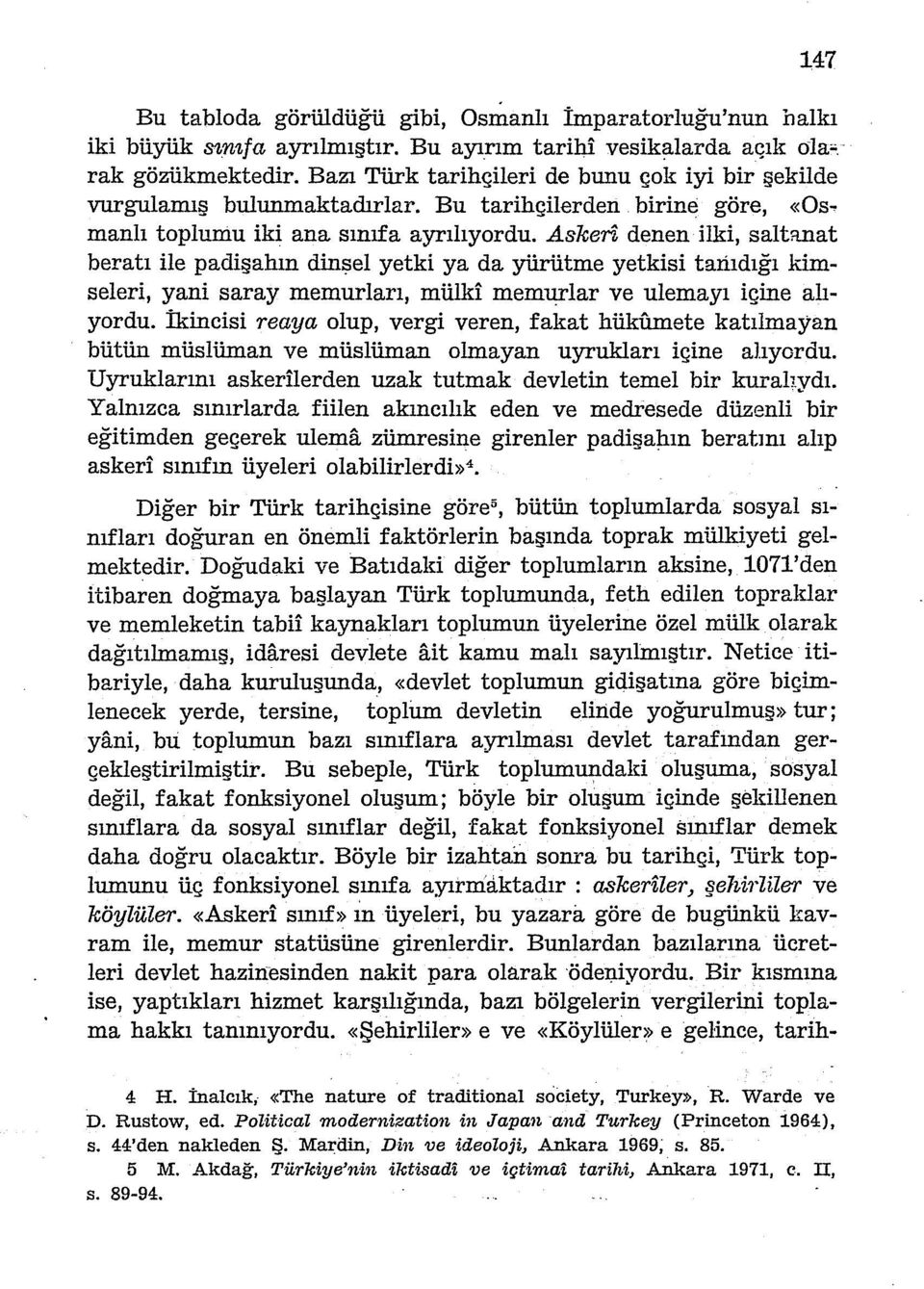 Askeri denen ilki, saltmat heratı ile padişahın dinşel yetki ya da yürütme yetkisi tanıdığı kimseleri, yani saray memurları, mülki memurlar ve ulemayı içine alıyordu.