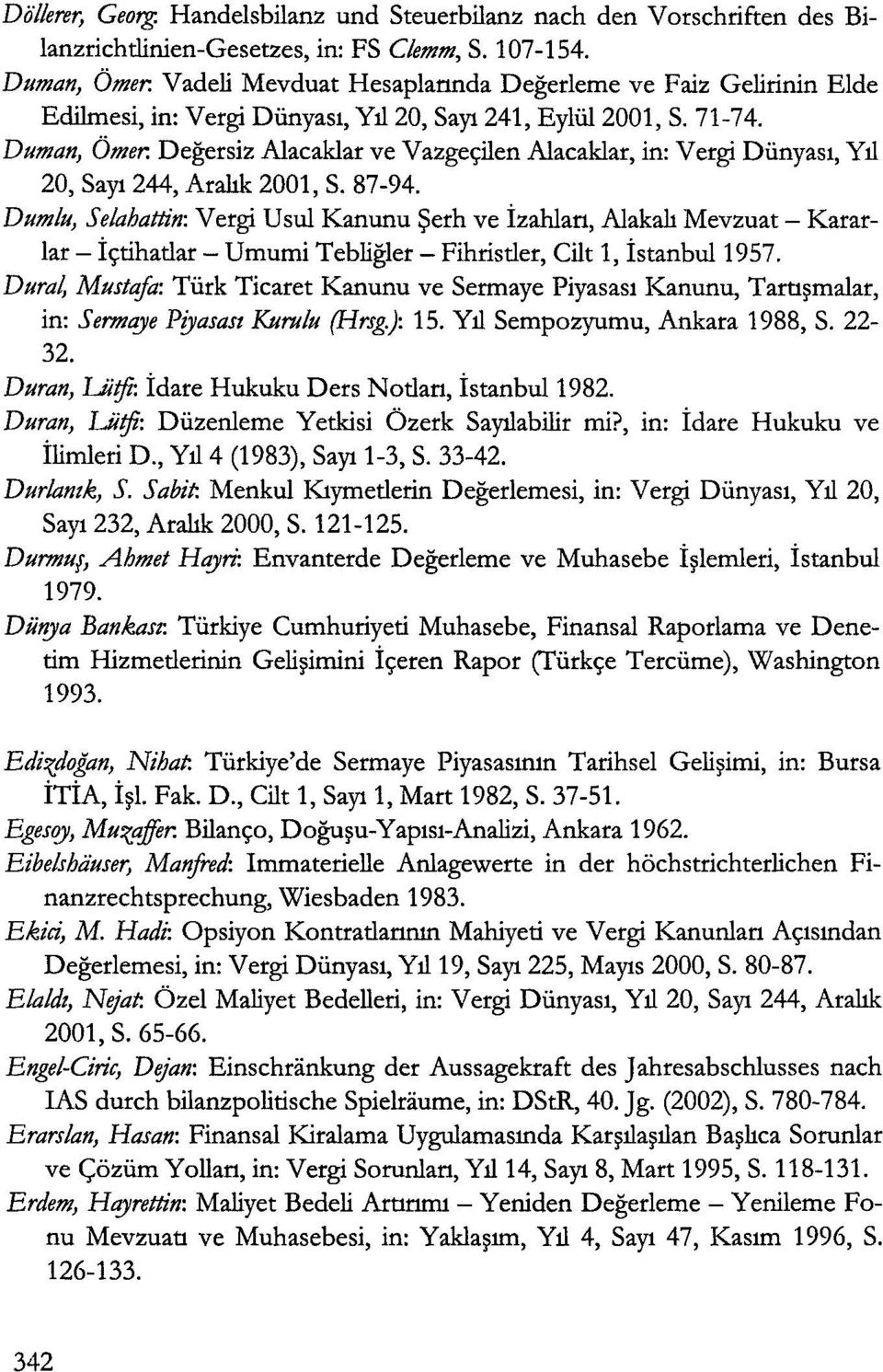 Degersiz Alacaklar ve Vazgec;:ilen Alacaklar, in: Vergi Diinyasl, ytl 20, Say! 244, Arahk 2001, S. 87-94.