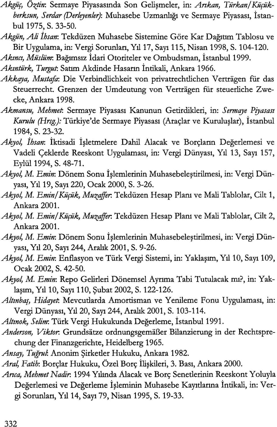 Akmct, Miisliim: Baji;1mslZ idari Otoriteler ve Ombudsman, istanbul 1999. Akmtiirk, TUTg,ut: Satlm Akdinde Hasarm intikali, Ankara 1966.