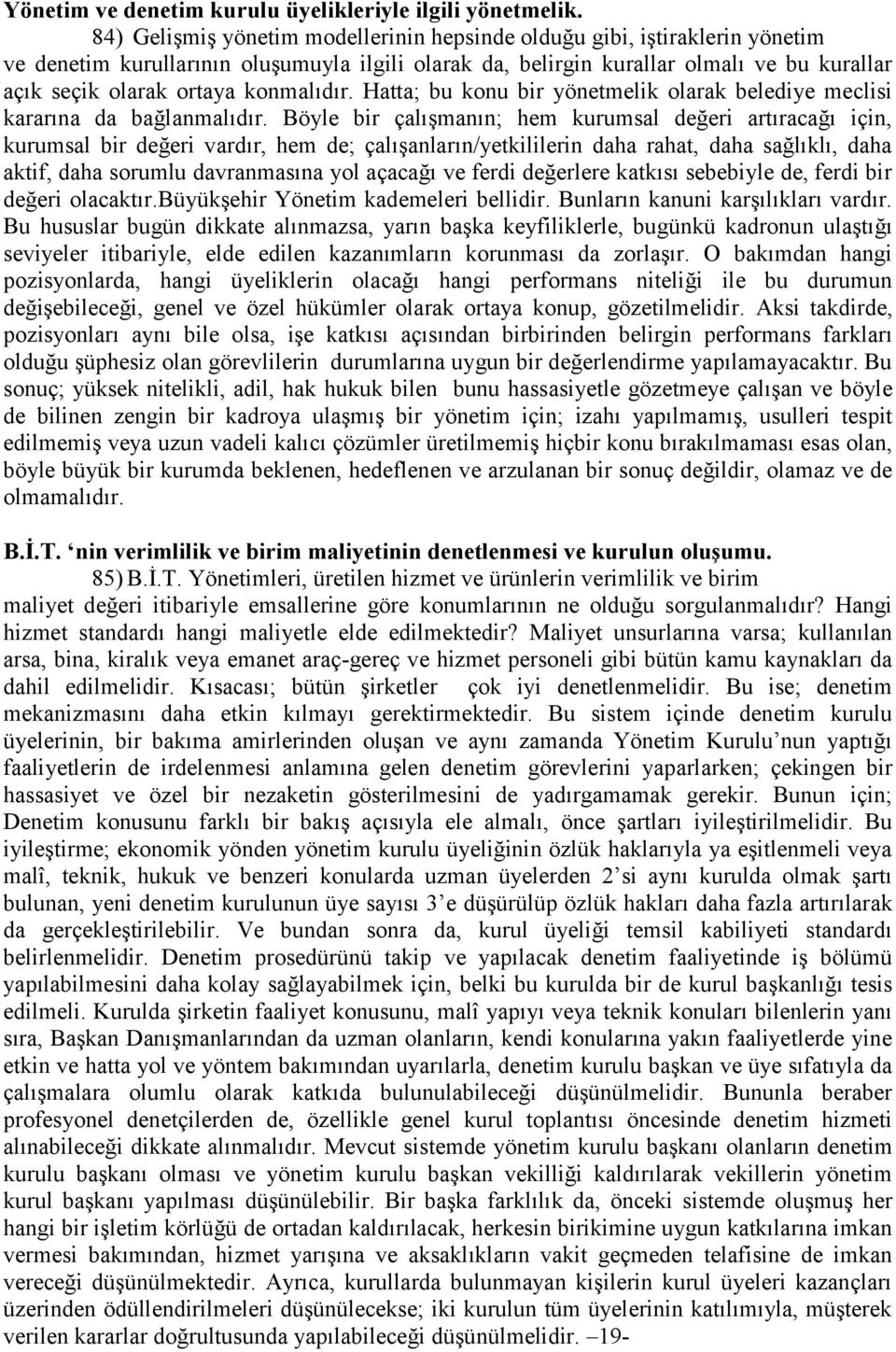 konmalıdır. Hatta; bu konu bir yönetmelik olarak belediye meclisi kararına da bağlanmalıdır.