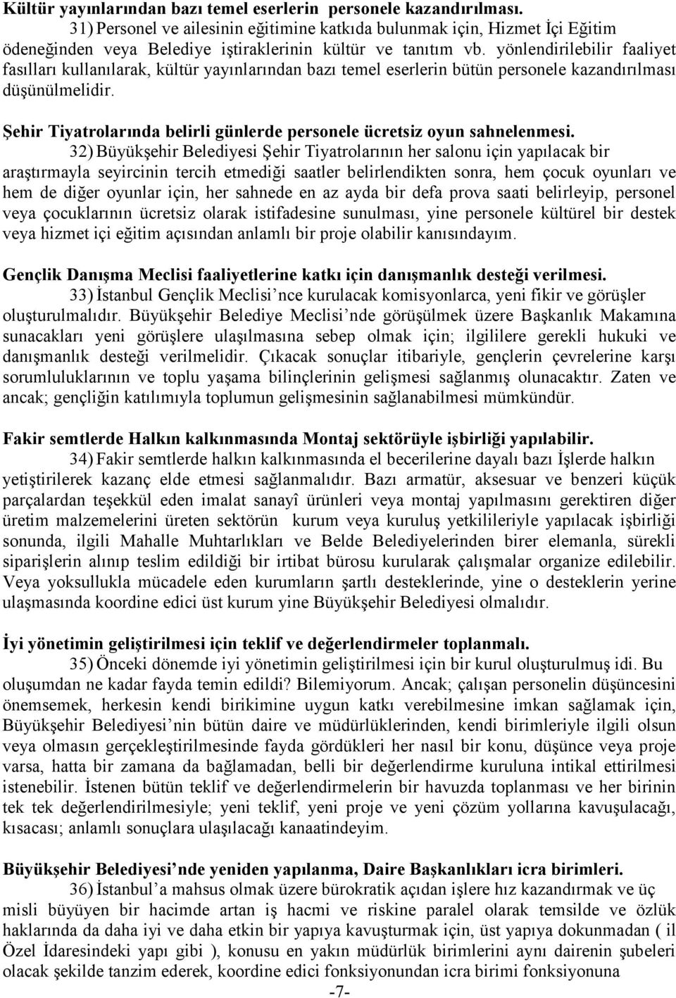 yönlendirilebilir faaliyet fasılları kullanılarak, kültür yayınlarından bazı temel eserlerin bütün personele kazandırılması düģünülmelidir.