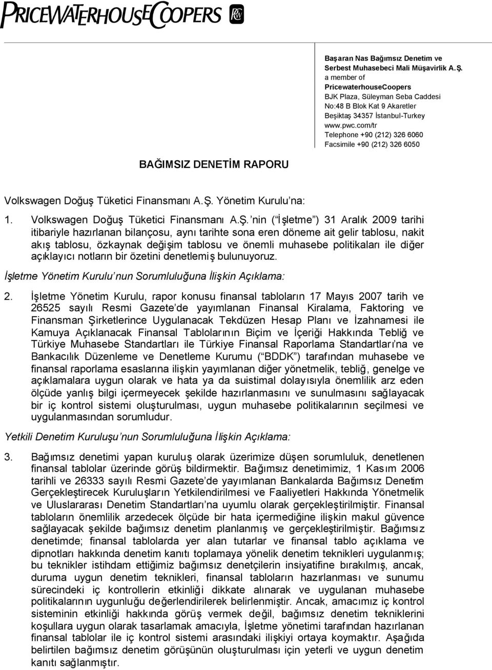 com/tr Telephone +90 (212) 326 6060 Facsimile +90 (212) 326 6050 BAĞIMSIZ DENETİM RAPORU Volkswagen DoğuşTüketici FinansmanıA.Ş.