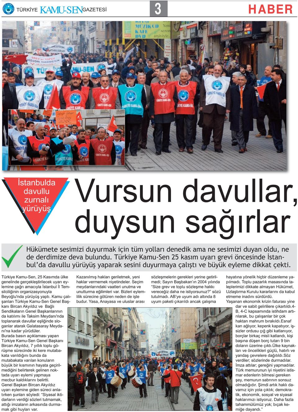 Türkiye Kamu-Sen, 25 Kasımda ülke genelinde gerçekleştirilecek uyarı eylemine çağrı amacıyla İstanbul İl Temsilciliğinin organizasyonuyla Beyoğlu'nda yürüyüş yaptı.