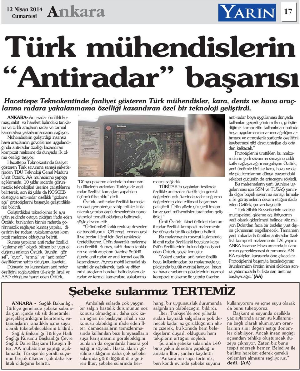 Hacettepe Teknokentinde faaliyet gösteren Türk savunma sanayi flirketlerinden TDU Teknoloji Genel Müdürü Ümit Öztürk, AA muhabirine yapt aç klamada, 10 y ld r radarda görünmezlik teknolojileri