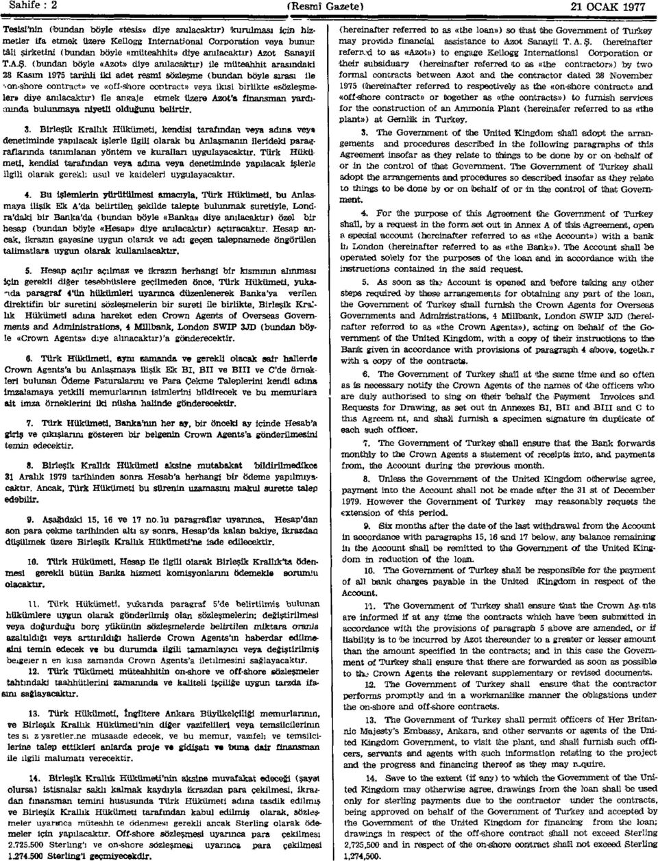 (bundan böyle «Azot» diye anılacaktır) üe müteahhit arasındaki 28 Kasım 19T5 tarihli iki adet resmî sözleşme (bundan böyle sırası ile ' on-shore contract,» ve «off-shore contract» veya ikisi birlikte