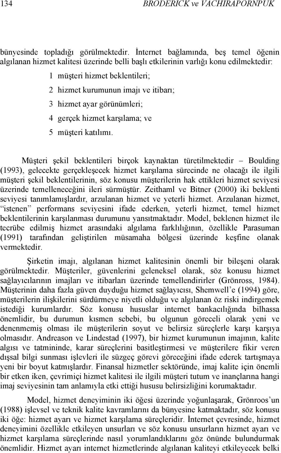 hizmet ayar görünümleri; 4 gerçek hizmet karşılama; ve 5 müşteri katılımı.