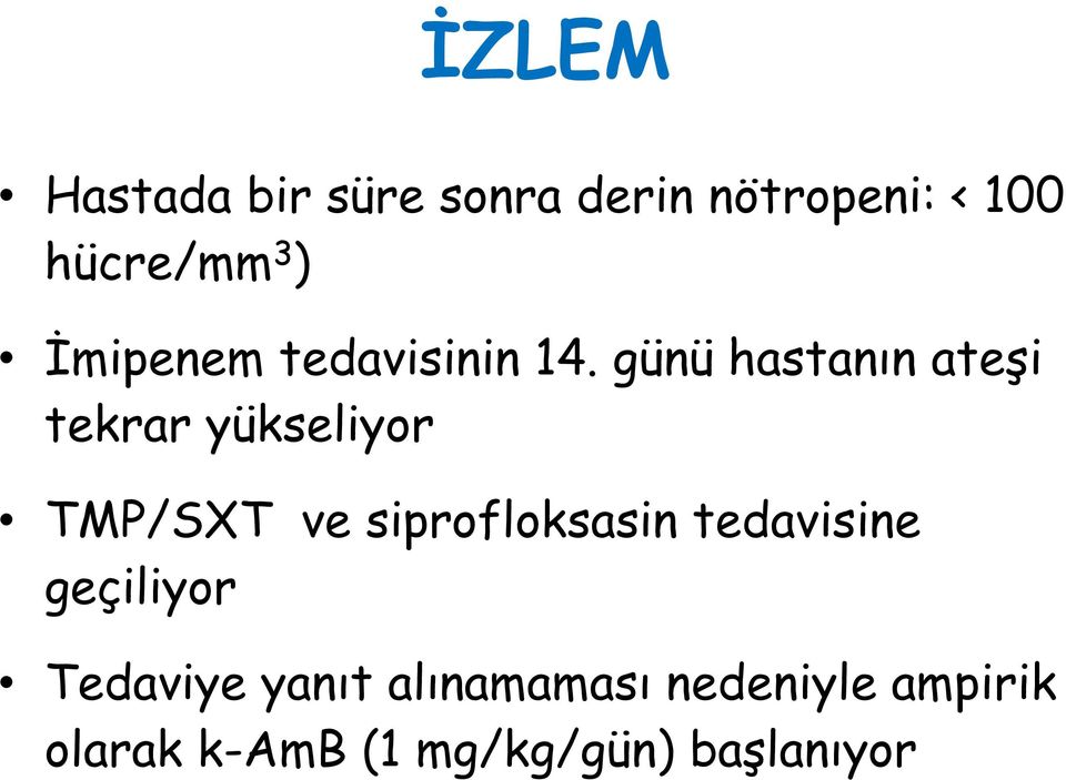 günü hastanın ateşi tekrar yükseliyor TMP/SXT ve siprofloksasin