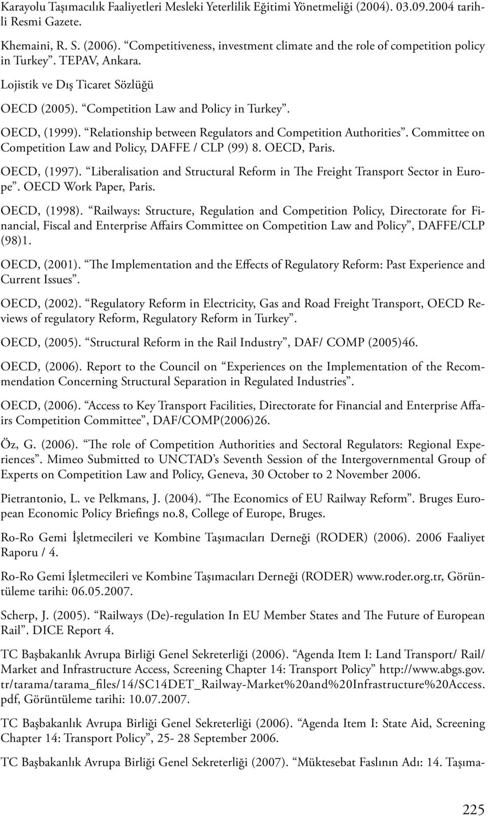 Relationship between Regulators and Competition Authorities. Committee on Competition Law and Policy, DAFFE / CLP (99) 8. OECD, Paris. OECD, (1997).