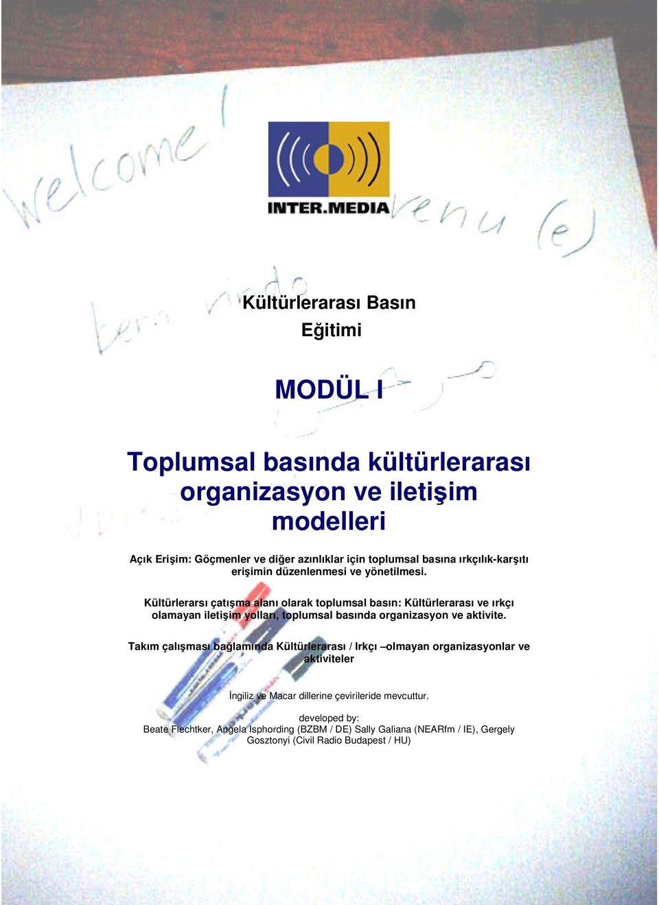 Kültürlerarsı çatıma alanı olarak toplumsal basın: Kültürlerarası ve ırkçı olamayan iletiim yolları, toplumsal basında organizasyon ve aktivite.