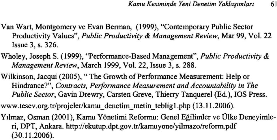 Wilkinson, Jacqui (2005), "The Growth ofperformance Measurement: Help or Hindrance?