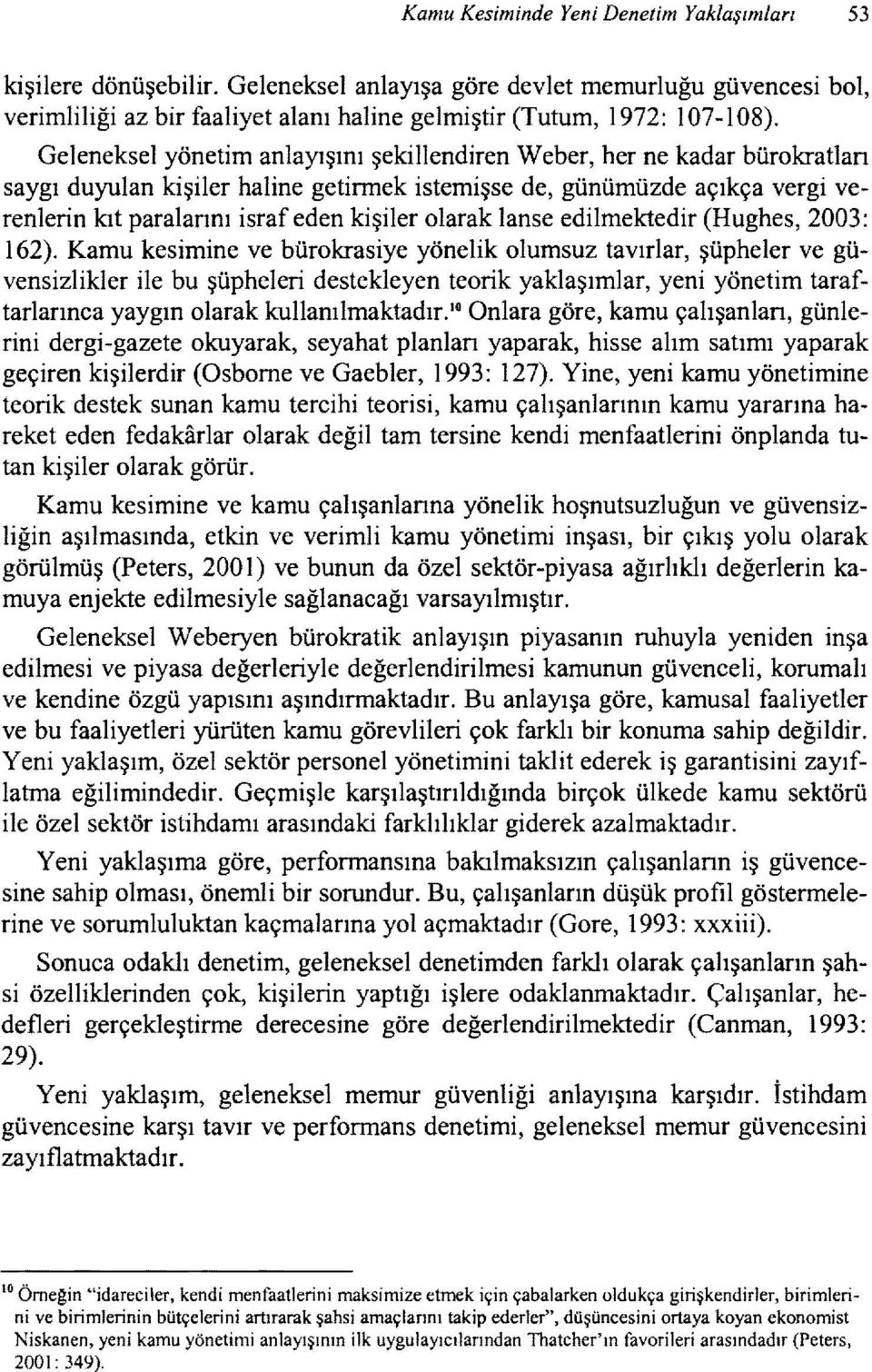 olarak lanse edilmektedir (Hughes, 2003: 162).