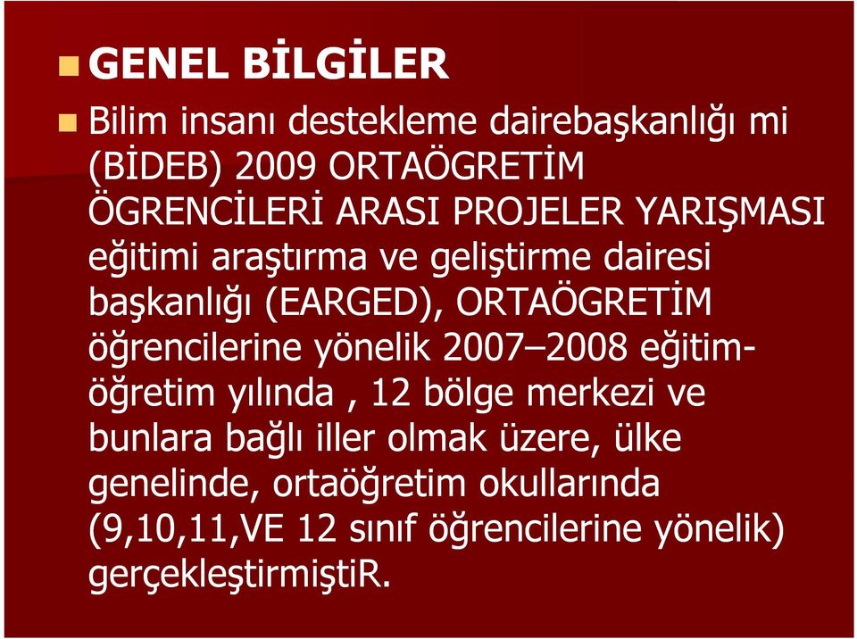 öğrencilerine yönelik 2007 20082008 eğitim- öğretim yılında, 12 bölge merkezi ve bunlara bağlı iller