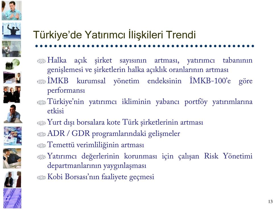 portföy yatırımlarına etkisi Yurt dışı borsalara kote Türk şirketlerinin artması ADR / GDR programlarındaki gelişmeler l Temettü