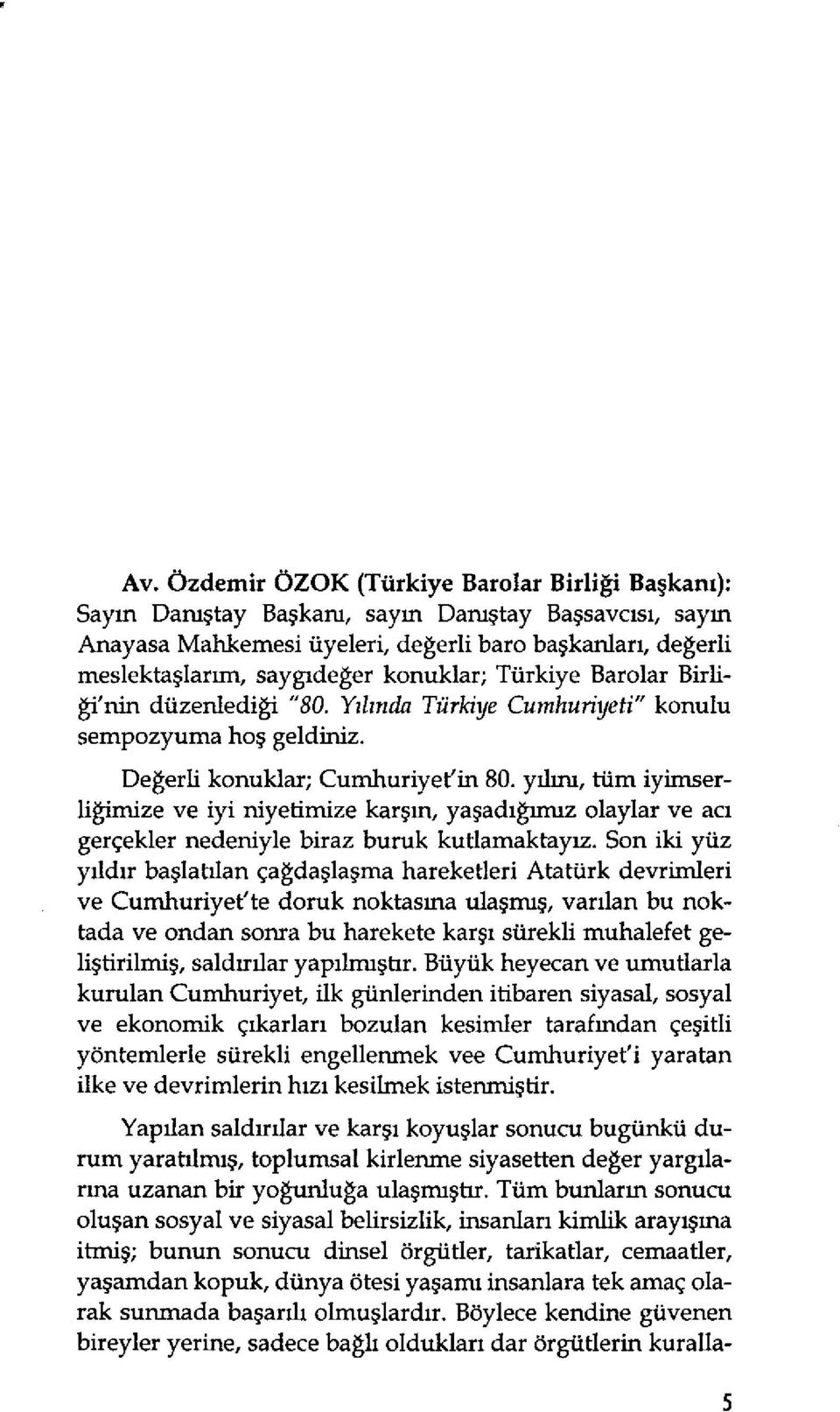 yılıru, tüm iyimserliğimize ve iyi niyetimize karşın, yaşadığımız olaylar ve acı gerçekler nedeniyle biraz buruk kutlamaktayız.